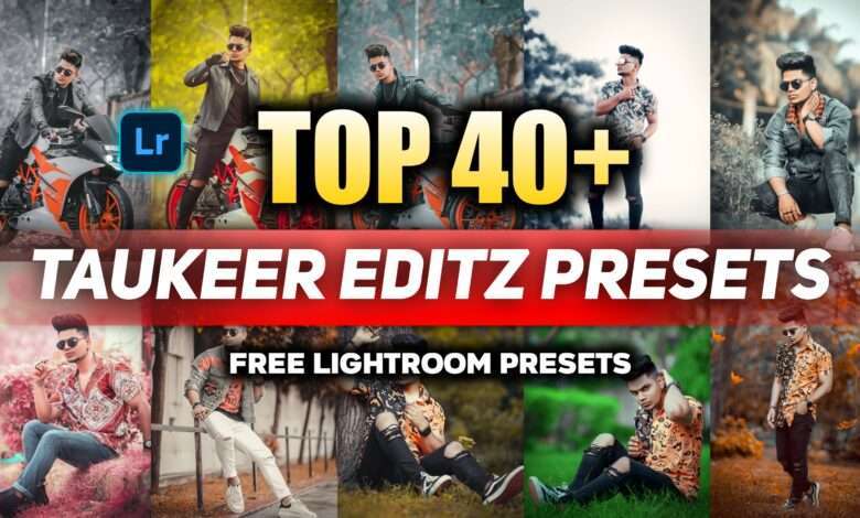 Top 40+ Taukeer Editz Lightroom Presets Free Download