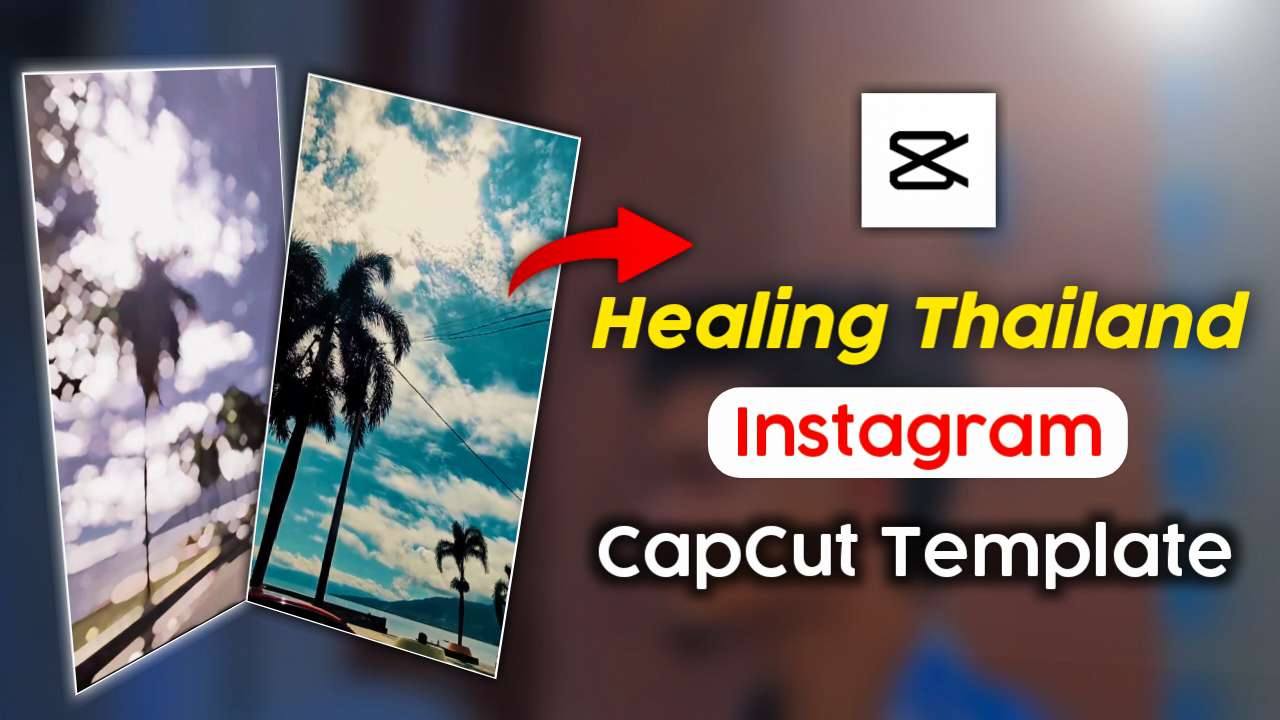 Healing Thailand CapCut Template CapCut Template